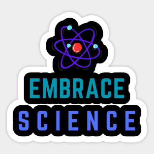 Embrace Science Tee Shirt - Colorful Sticker